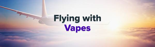 Flying with vape devices and eliquids.