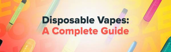Disposable vapes complete guide.
