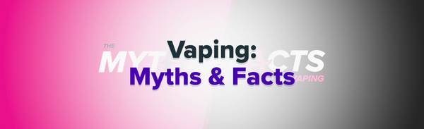 Top vaping myths and misconceptions.