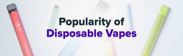 Popularity of disposable vapes.
